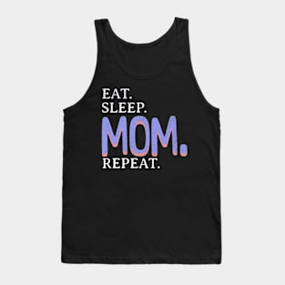 Eat. Sleep. Mom. Repeat. Tank Top